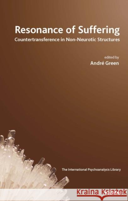 Resonance of Suffering: Countertransference in Non-neurotic Structures  9781855757493 Karnac Books - książka