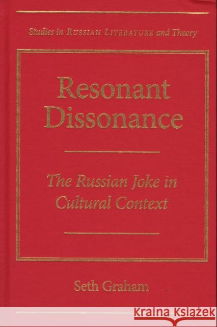 Resonant Dissonance: The Russian Joke in Cultural Context Graham, Seth 9780810126237 Northwestern University Press - książka