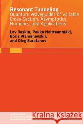 Resonant Tunneling: Quantum Waveguides of Variable Cross-Section, Asymptotics, Numerics, and Applications Baskin, Lev 9783319358376 Springer - książka