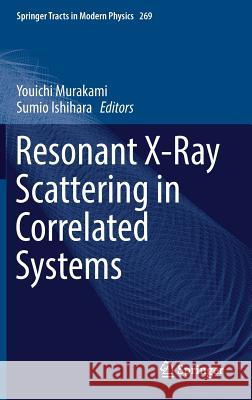 Resonant X-Ray Scattering in Correlated Systems Youichi Murakami Sumio Ishihara 9783662532256 Springer - książka