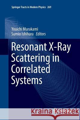 Resonant X-Ray Scattering in Correlated Systems Youichi Murakami Sumio Ishihara 9783662571224 Springer - książka