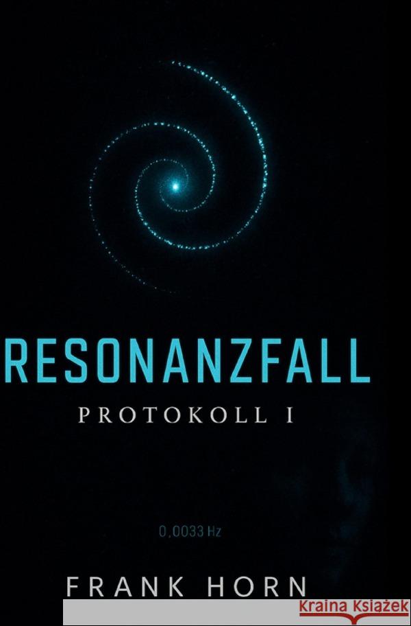 Resonanzfall - Protokoll I Horn, Frank 9783819721410 epubli - książka