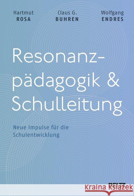 Resonanzpädagogik & Schulleitung : Neue Impulse für die Schulentwicklung Rosa, Hartmut; Buhren, Claus G.; Endres, Wolfgang 9783407257888 Beltz - książka