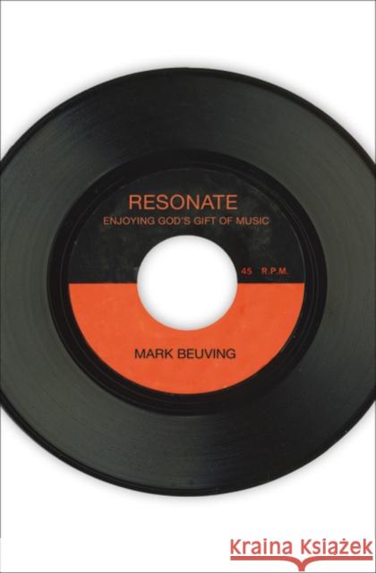 Resonate: Enjoying God's Gift of Music Mark Beuving 9780310516477 Zondervan - książka