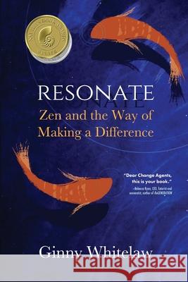 Resonate: Zen and the Way of Making a Difference Ginny Whitelaw 9781646631346 Koehler Books - książka