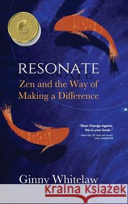 Resonate: Zen and the Way of Making a Difference Ginny Whitelaw 9781646631360 Koehler Books - książka