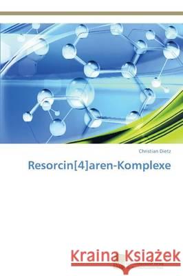 Resorcin[4]aren-Komplexe Dietz Christian 9783838139982 Sudwestdeutscher Verlag Fur Hochschulschrifte - książka