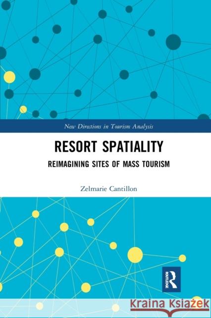 Resort Spatiality: Reimagining Sites of Mass Tourism Zelmarie Cantillon 9781032338835 Routledge - książka