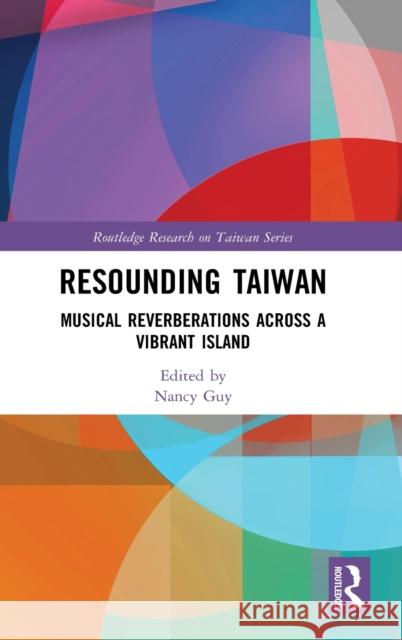 Resounding Taiwan: Musical Reverberations Across a Vibrant Island Nancy Guy 9780367473990 Routledge - książka