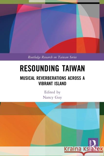 Resounding Taiwan: Musical Reverberations Across a Vibrant Island Nancy Guy 9780367529420 Routledge - książka