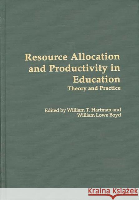 Resource Allocation and Productivity in Education: Theory and Practice Boyd, William L. 9780313276316 Greenwood Press - książka