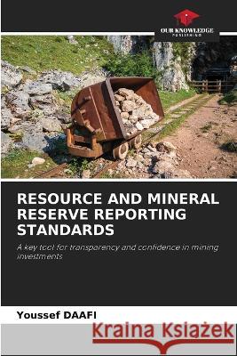 Resource and Mineral Reserve Reporting Standards Youssef Daafi   9786205922026 Our Knowledge Publishing - książka