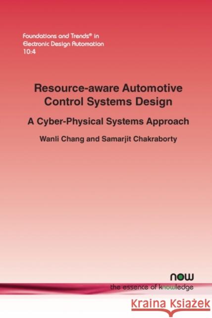 Resource-Aware Automotive Control Systems Design: A Cyber-Physical Systems Approach Wanli Chang Samarjit Chakraborty 9781680832389 Now Publishers - książka