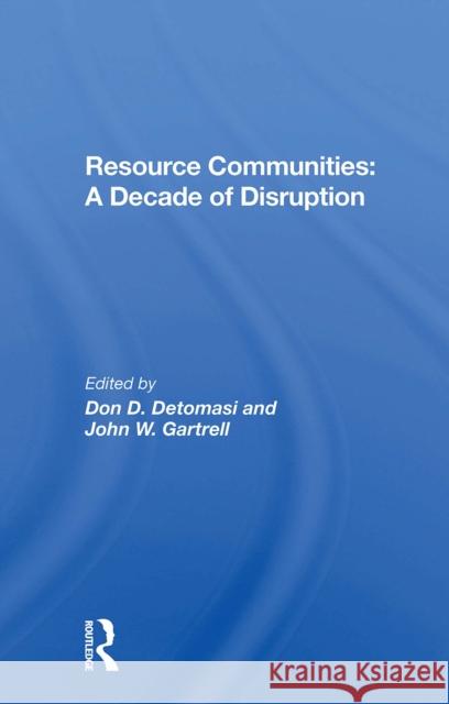 Resource Communities: A Decade of Disruption Don D. Detomasi J. W. Gartrell John W. Gartrell 9780367301255 Routledge - książka