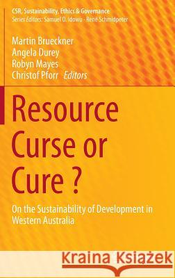 Resource Curse or Cure ?: On the Sustainability of Development in Western Australia Brueckner, Martin 9783642538728 Springer - książka