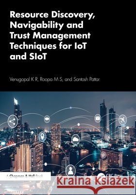 Resource Discovery, Navigability and Trust Management Techniques for IoT and SIoT Santosh Pattar 9781032644516 Taylor & Francis Ltd - książka