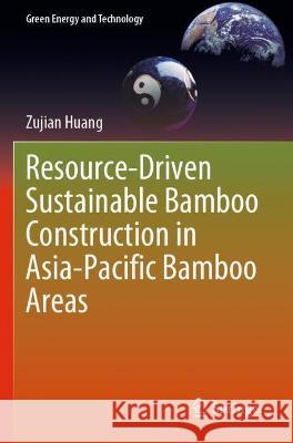 Resource-Driven Sustainable Bamboo Construction in Asia-Pacific Bamboo Areas Zujian Huang 9783030735371 Springer International Publishing - książka