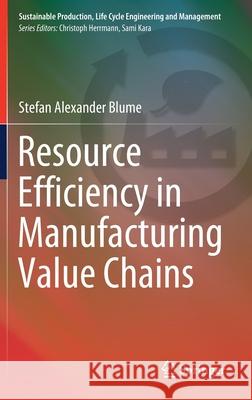 Resource Efficiency in Manufacturing Value Chains Stefan Alexander Blume 9783030518936 Springer - książka