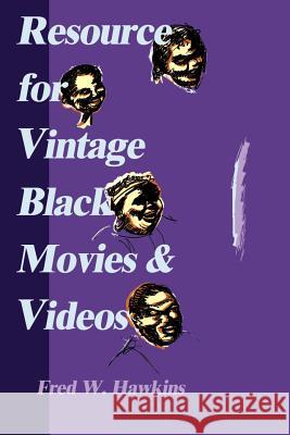 Resource for Vintage Black Movies & Videos Fred W. Hawkins 9780595131815 Writers Club Press - książka