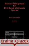 Resource Management for Distributed Multimedia Systems Lars Christian Wolf 9780792397489 Springer