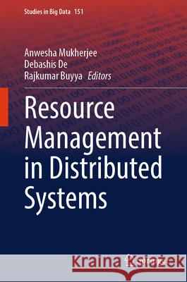 Resource Management in Distributed Systems Anwesha Mukherjee Debashis de Rajkumar Buyya 9789819726431 Springer - książka