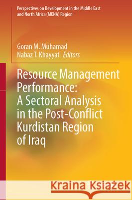 Resource Management Performance: A Sectoral Analysis in the Post-Conflict Kurdistan Region of Iraq Goran M. Muhamad Nabaz T. Khayyat 9789819777242 Springer - książka