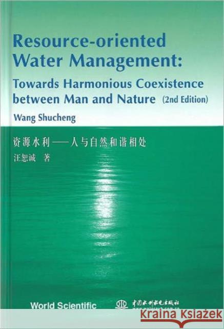 Resource-Oriented Water Management: Towards Harmonious Coexistence Between Man and Nature (2nd Edition) Wang, Shucheng 9789812567369 World Scientific Publishing Company - książka