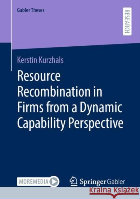 Resource Recombination in Firms from a Dynamic Capability Perspective Kerstin Kurzhals 9783658356651 Springer Gabler - książka