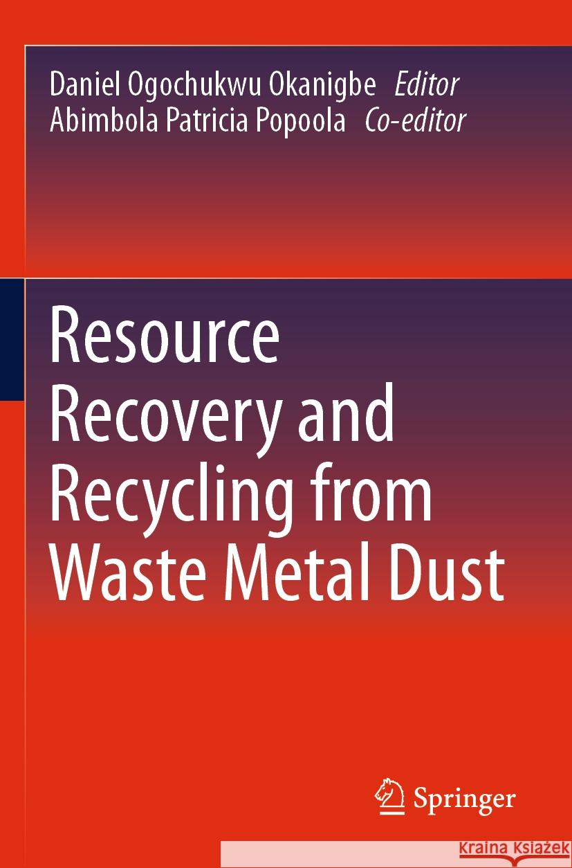 Resource Recovery and Recycling from Waste Metal Dust Daniel Ogochukw Abimbola Patricia Popoola 9783031224942 Springer - książka
