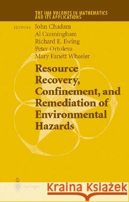 Resource Recovery, Confinement, and Remediation of Environmental Hazards J. Chadam A. Cunningham R. E. Ewing 9780387955063 Springer - książka