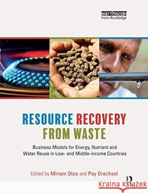 Resource Recovery from Waste: Business Models for Energy, Nutrient and Water Reuse in Low- And Middle-Income Countries Miriam Otoo Pay Drechsel 9780367778774 Routledge - książka