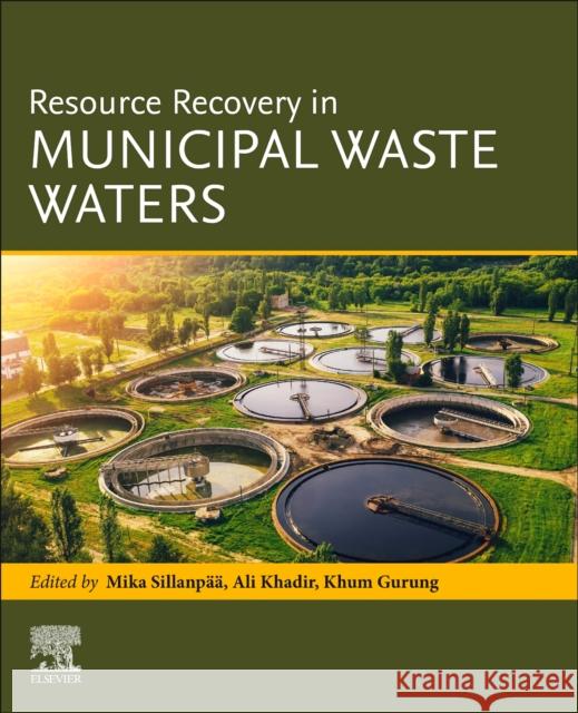 Resource Recovery in Municipal Waste Waters Mika Sillanpaa Ali Khadir Khum Gurung 9780323993487 Elsevier - książka