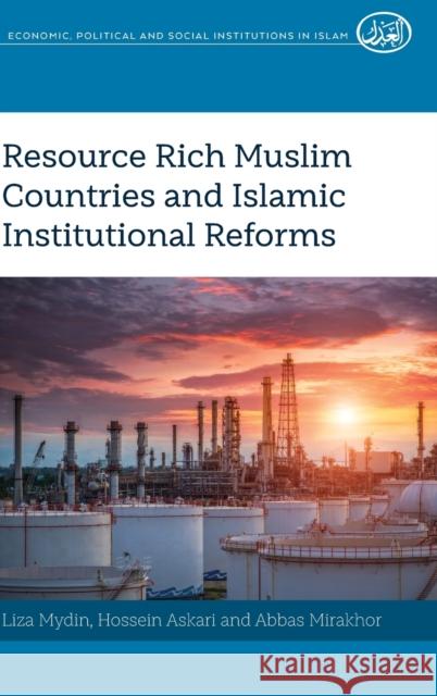 Resource Rich Muslim Countries and Islamic Institutional Reforms Liza Mydin Hossein Askari Abbas Mirakhor 9781433143519 Peter Lang Inc., International Academic Publi - książka