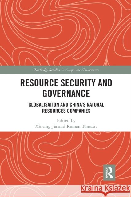 Resource Security and Governance: Globalisation and China's Natural Resources Companies Jia, Xinting 9780367877620 Routledge - książka