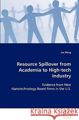 Resource Spillover from Academia to High-tech Industry Wang, Jue 9783639082432 VDM Verlag - książka