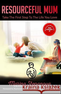 Resourceful Mum: Take The First Step To The Life You Love Marina Stepanova 9781092556408 Independently Published - książka