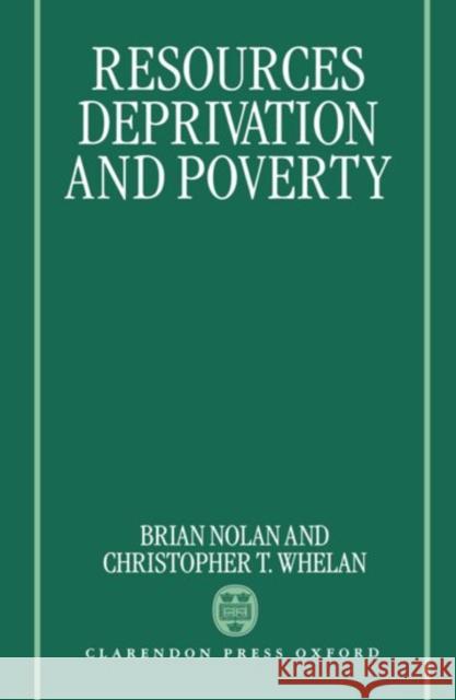 Resources, Deprivation, and Poverty Whelan Nolan Christopher T. Whelan Brian Nolan 9780198287858 Oxford University Press, USA - książka