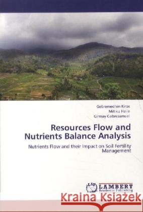 Resources Flow and Nutrients Balance Analysis Kiros Gebremedhin, Haile Mitiku, Gebresamuel Girmay 9783848499281 LAP Lambert Academic Publishing - książka