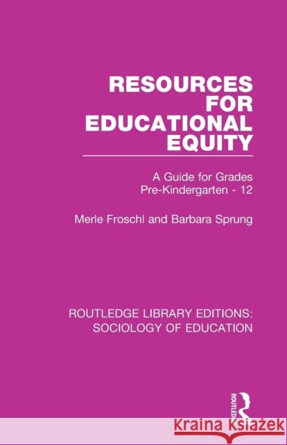 Resources for Educational Equity: A Guide for Grades Pre-Kindergarten - 12 Merle Froschl Barbara Sprung 9781138285415 Routledge - książka