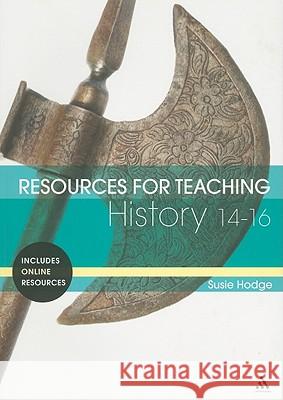 Resources for Teaching History: 14-16 Susie Hodge 9780826422385  - książka