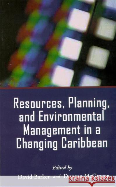 Resources, Planning, and Environmental Management in a Changing Caribbean Barker, David 9789766401344 University of the West Indies Press - książka