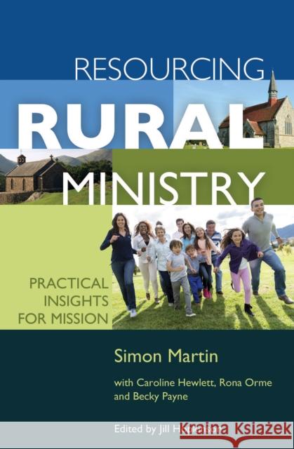 Resourcing Rural Ministry: Practical insights for mission Simon Martin 9780857462626 BRF (The Bible Reading Fellowship) - książka