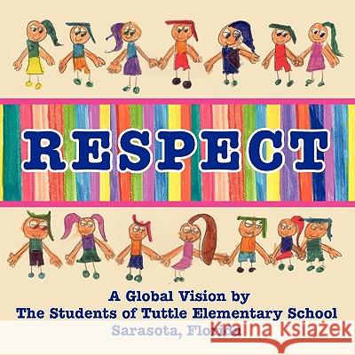 Respect, A Global Vision by The Students of Tuttle Elementary School Tuttle Elementary School Students 9781936051854 Peppertree Press - książka