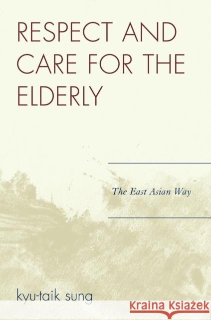 Respect and Care for the Elderly: The East Asian Way Sung, Kyu-Taik 9780761837909 University Press of America - książka