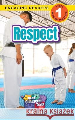 Respect: Good Character Traits (Engaging Readers, Level 1) Ashley Lee 9781778787263 Engage Books - książka