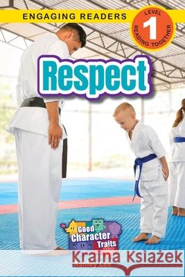 Respect: Good Character Traits (Engaging Readers, Level 1) Ashley Lee 9781778787324 Engage Books - książka