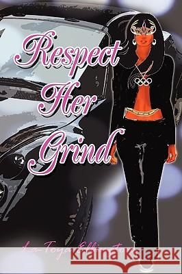 Respect Her Grind La-Toya Ellington 9781450015530 Xlibris Corporation - książka