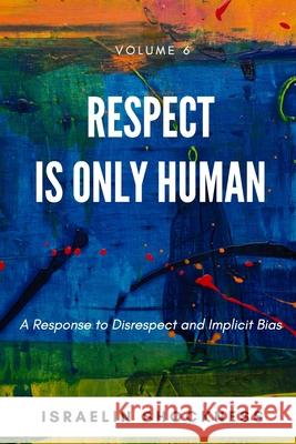 Respect Is Only Human: A Response to Disrespect and Implicit Bias Israelin Shockness 9781775009481 Vanquest Publishing - książka