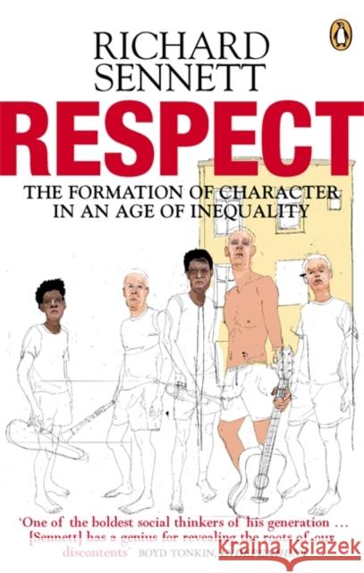 Respect: The Formation of Character in an Age of Inequality Richard Sennett 9780141007564 Penguin Books Ltd - książka