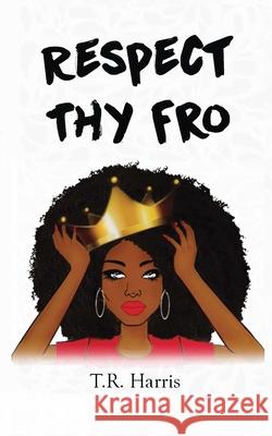 Respect Thy Fro T. R. Harris 9781095896198 Independently Published - książka